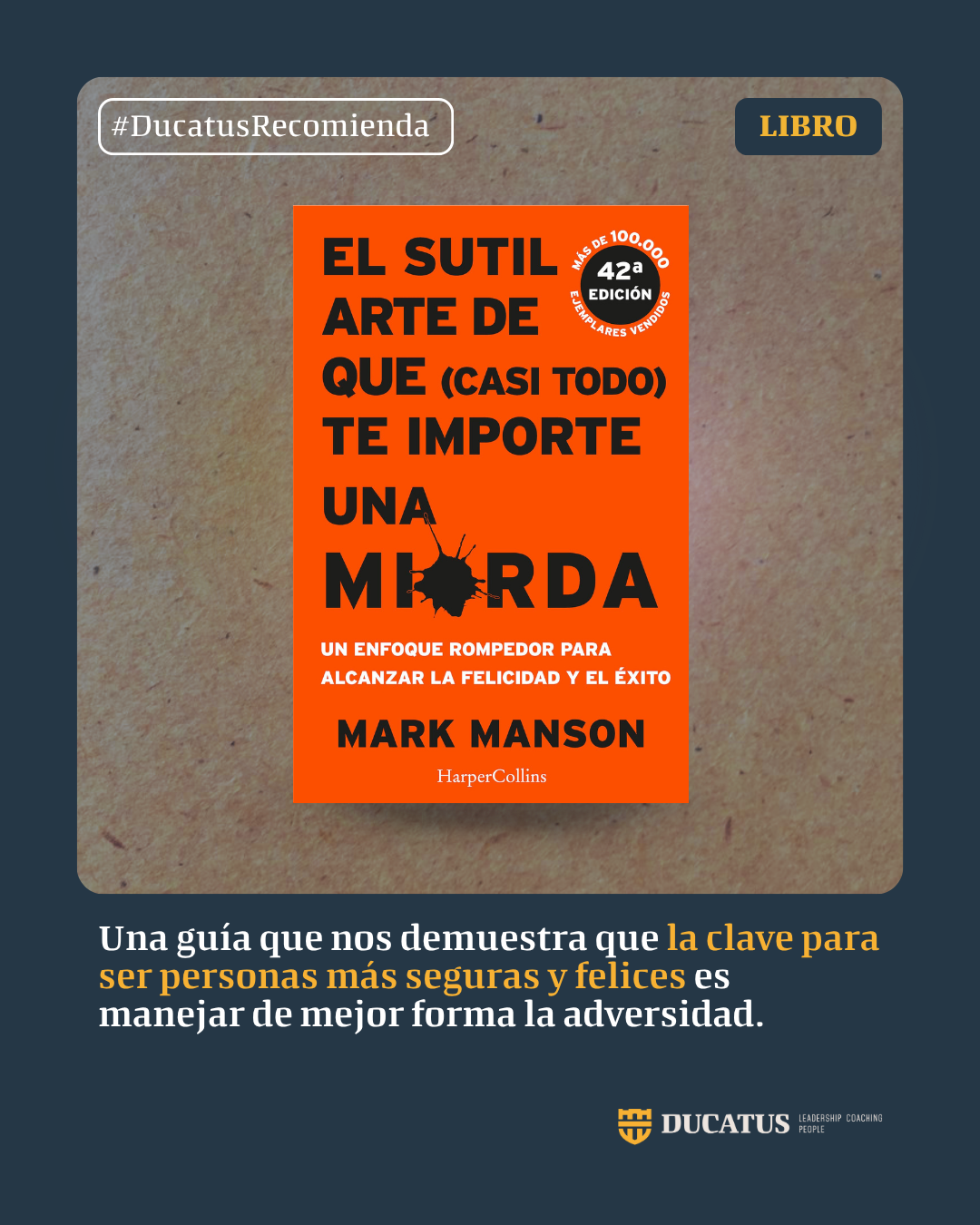 7 libros sobre liderazgo: aprende a liderar con autenticidad, foco y decisiones más ágiles 4 el-sutil-arte-de-que-te-importe-una-m